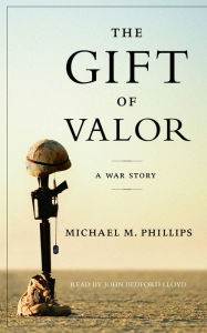 The Gift of Valor: A War Story (Abridged)