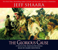 The Glorious Cause: A Novel of the American Revolution (Abridged)