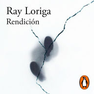 Rendición (Premio Alfaguara de novela 2017) / Surrender