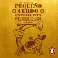 Pequeño cerdo capitalista. Inversiones: Para hippies, yuppies y bohemios