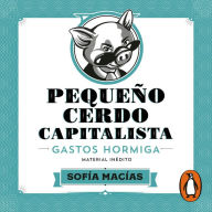 Pequeño cerdo capitalista. Gastos hormiga