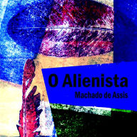 O Alienista