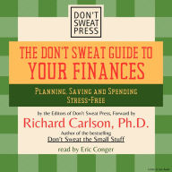 The Don't Sweat Guide To Your Finances: Planning, Saving and Spending Stress-Free