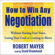 How to Win Any Negotiation (Abridged)