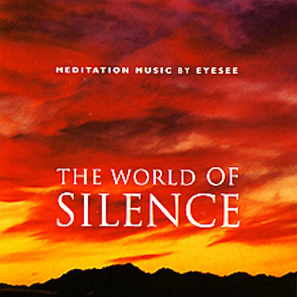 The World of Silence: Meditation Music by Eyesee