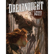 Dreadnought: A Novel of the Clockwork Century