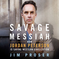 Savage Messiah: How Dr. Jordan Peterson Is Saving Western Civilization