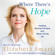 Where There's Hope: Healing, Moving Forward, and Never Giving Up