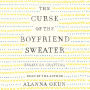 The Curse of the Boyfriend Sweater: Essays on Crafting