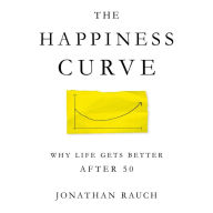 The Happiness Curve: Why Life Gets Better After 50