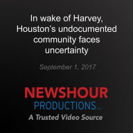 In wake of Harvey, Houston's undocumented community faces uncertainty