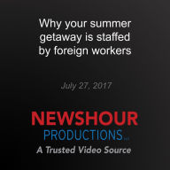 Why your summer getaway is staffed by foreign workers