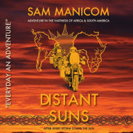 Distant Suns: Adventure in the vastness of Africa and South America