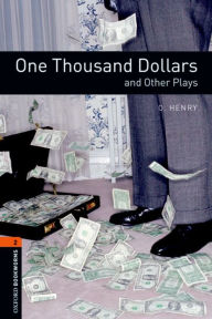 One Thousand Dollars and Other Plays: Oxford Bookworms Library Level 2