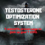 TESTOSTERONE OPTIMIZATION SYSTEM: The Ultimate Guide to Younger , Stronger ,Happier Live ,Diet Hacks , Lean Body Training Programme ,Live Longer ,Lose Fat