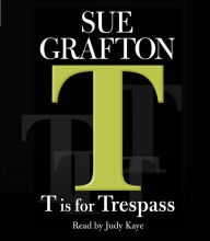 T Is for Trespass (Kinsey Millhone Series #20)