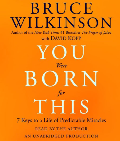 You Were Born for This: Seven Keys to a Life of Predictable Miracles