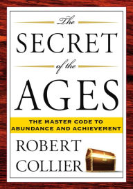 The Secret of the Ages: The Master Code to Abundance and Achievement (Abridged)