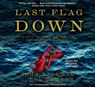 Last Flag Down: The Epic Journey of the Last Confederate Warship (Abridged)
