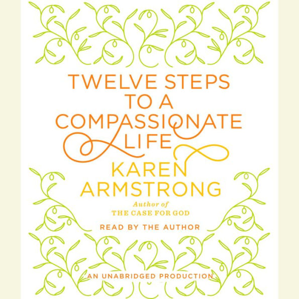 Twelve Steps to a Compassionate Life