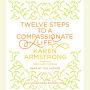 Twelve Steps to a Compassionate Life