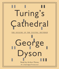 Turing's Cathedral: The Origins of the Digital Universe