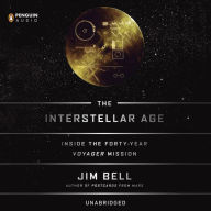 The Interstellar Age: The Story of the NASA Men and Women Who Flew the Forty-Year Voyager Mission