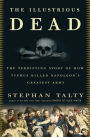 The Illustrious Dead: The Terrifying Story of How Typhus Killed Napoleon's Greatest Army