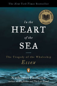 In the Heart of the Sea: The Tragedy of the Whaleship Essex (National Book Award Winner)