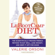 LeBootcamp Diet: The Scientifically-Proven French Method to Eat Well, Lose Weight, and Keep it Off For Good