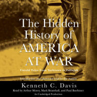 The Hidden History of America at War: Untold Tales from Yorktown to Fallujah