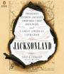 Jacksonland: President Andrew Jackson, Cherokee Chief John Ross, and a Great American Land Gr ab