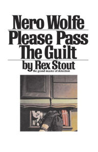 Please Pass the Guilt: Nero Wolfe, Book 45