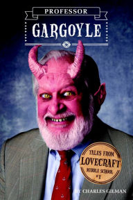 Professor Gargoyle: Tales from Lovecraft Middle School #1