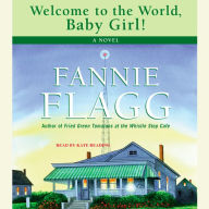 Welcome to the World, Baby Girl!: A Novel