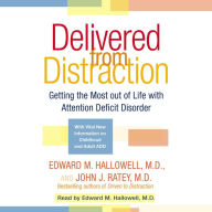 Delivered from Distraction: Getting the Most out of Life with Attention Deficit Disorder (Abridged)