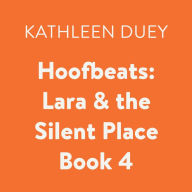 Lara & the Silent Place: Hoofbeats, Book 4