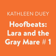 Lara and the Gray Mare: Hoofbeats, Book 1