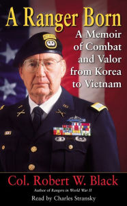 A Ranger Born: A Memoir of Combat and Valor from Korea to Vietnam (Abridged)
