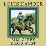 Bill Carey Rides West (Abridged)