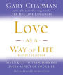 Love as a Way of Life: Seven Keys to Transforming Every Aspect of Your Life