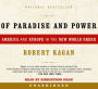 Of Paradise and Power: America and Europe in the New World Order