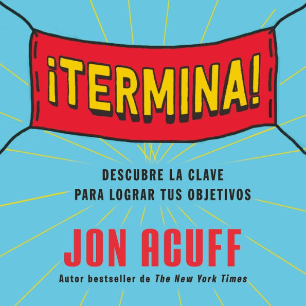 ¡Termina!: Descubre la clave para lograr tus objetivos