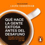 Qué hace la gente exitosa antes del desayuno: Una guía práctica para organizar tus mañanas