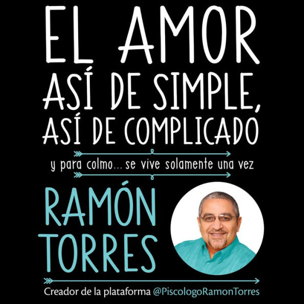 El amor, así de simple, así de complicado: Y para colmo... se vive solamente una vez