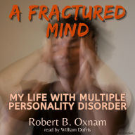 A Fractured Mind: My Life with Multiple Personality Disorder