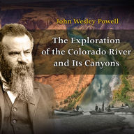 The Exploration of the Colorado River and Its Canyons