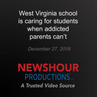 West Virginia school is caring for students when addicted parents can't