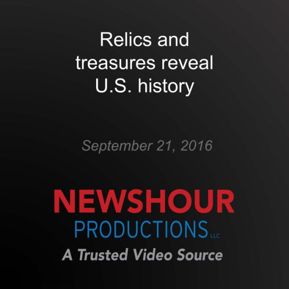 Relics and treasures reveal U.S. history