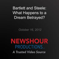Bartlett and Steele: What Happens to a Dream Betrayed?